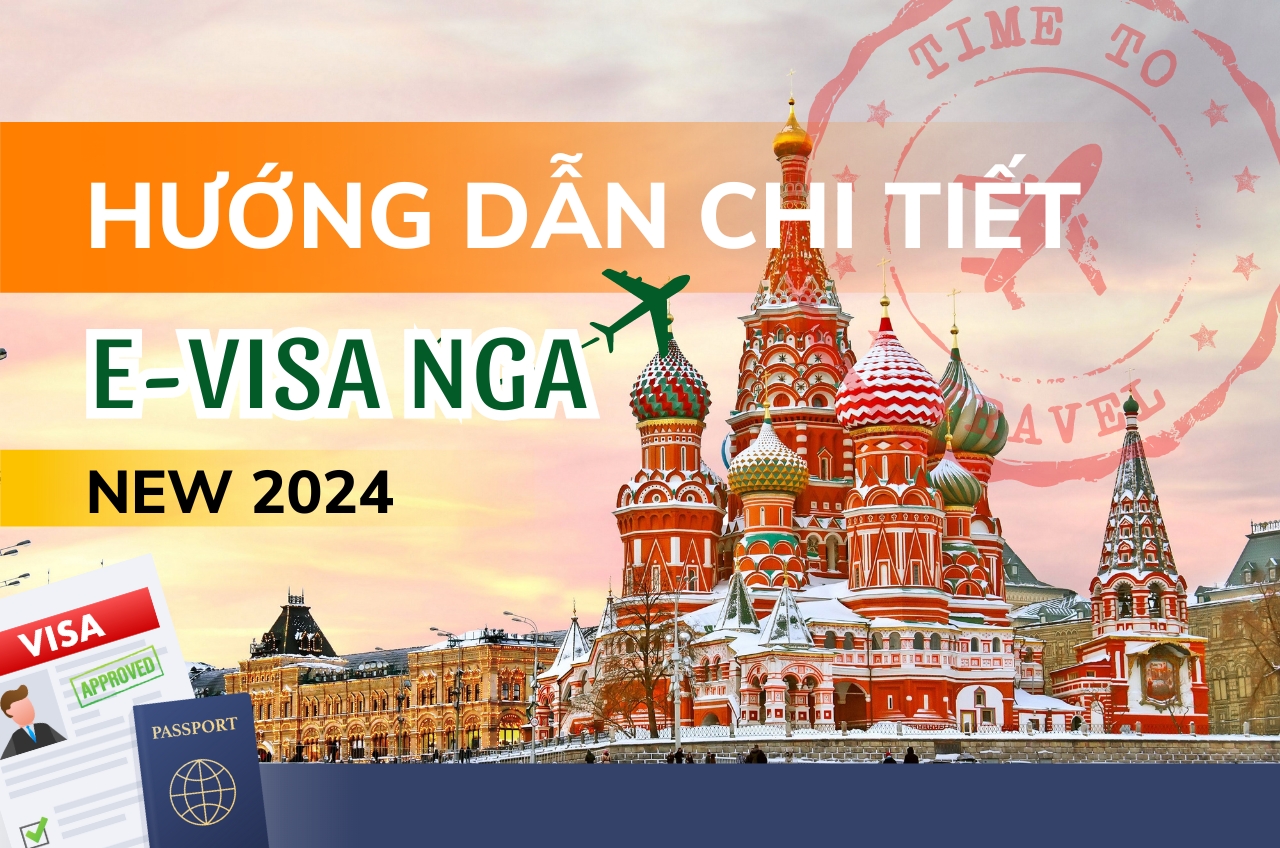 Hướng dẫn E-visa Nga đầy đủ nhất 2024