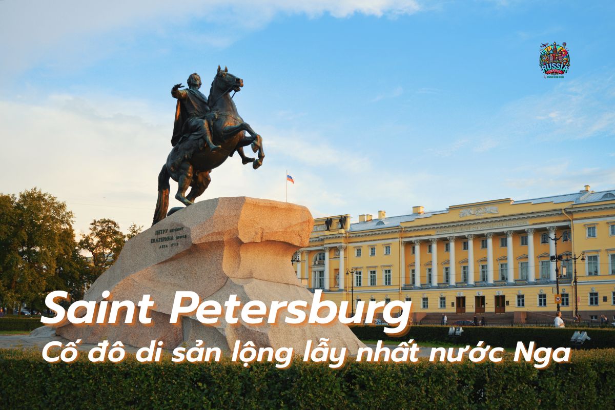 Saint Petersburg – Cố đô di sản lộng lẫy nhất nước Nga